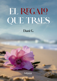 El regalo que traes - Dani G. - E-Book