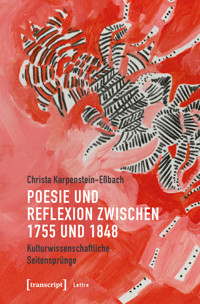 Poesie und Reflexion zwischen 1755 und 1848 - Christa Karpenstein-Eßbach - E-Book