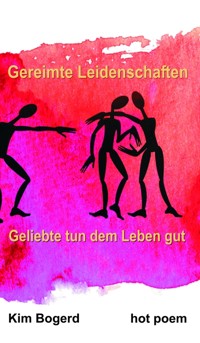Gereimte Leidenschaften - Kim Bogerd - E-Book