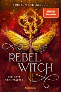 Rebel Witch. Der rote Nachtfalter, Band 2 - Kristen Ciccarelli - E-Book