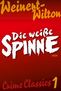 Die weiße Spinne - Louis Weinert-Wilton - E-Book