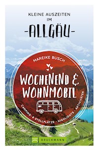 Wochenend und Wohnmobil. Kleine Auszeiten im Allgäu. - Mareike Busch - E-Book