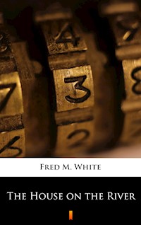 The House on the River - Fred M. White - E-Book