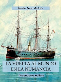 La vuelta al mundo en la Numancia - Benito Pérez Galdòs - E-Book