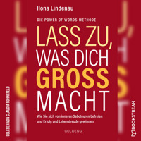 Lass zu, was dich groß macht - Wie Sie sich von inneren Saboteuren befreien und Erfolg und Lebensfreude gewinnen (Ungekürzt) - Ilona Lindenau - Hörbuch