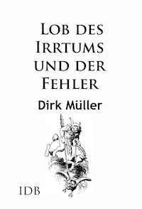 Lob des Irrtums und der Fehler - Dirk Müller - E-Book