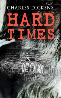Hard Times - Charles Dickens. - E-Book