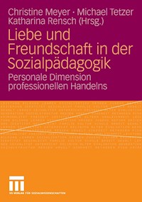 Liebe und Freundschaft in der Sozialpädagogik -  - E-Book