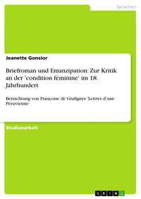 Briefroman und Emanzipation: Zur Kritik an der 'condition féminine' im 18. Jahrhundert - Jeanette Gonsior - E-Book