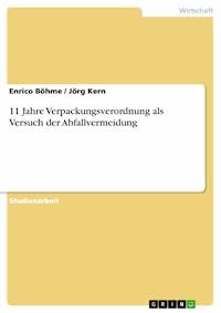 11 Jahre Verpackungsverordnung als Versuch der Abfallvermeidung - Enrico Böhme - E-Book