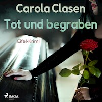 Tot und begraben - Eifel-Krimi (Ungekürzt) - Carola Clasen - Hörbuch