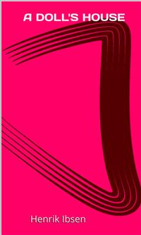 A Doll's House - Henrik Ibsen - E-Book