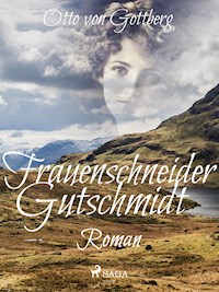 Frauenschneider Gutschmidt - Otto von Gottberg - E-Book
