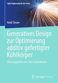 Generatives Design zur Optimierung additiv gefertigter Kühlkörper - Arnd Struve - E-Book