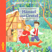 Die ZEIT-Edition - Große Klassik kinderleicht, Hänsel und Gretel - Eine Märchenoper - Engelbert Humperdinck - Hörbuch