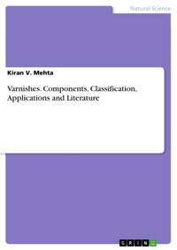 Varnishes. Components, Classification, Applications and Literature - Kiran V. Mehta - E-Book