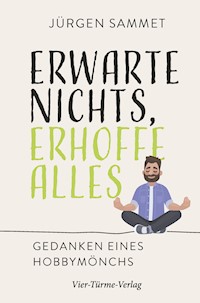 Erwarte nichs, erhoffe alles - Jürgen Sammet - E-Book