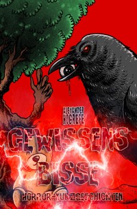 Gewissensbisse: 21 nervenaufreibende Horror-Kurzgeschichten - Alexander Hogrefe - E-Book