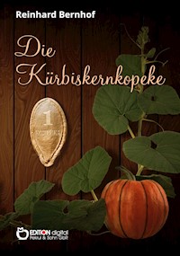 Die Kürbiskernkopeke - Reinhard Bernhof - E-Book