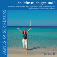 Ich lebe mich gesund! - Agnes Kaiser Rekkas - Hörbuch