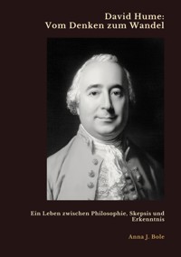 David Hume: Vom Denken zum Wandel - Anna J. Bole - E-Book