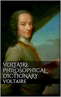 Voltaire's Philosophical Dictionary - Voltaire Voltaire - E-Book