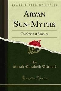 Aryan Sun-Myths - Sarah Elizabeth Titcomb - E-Book