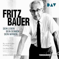 Fritz Bauer. Sein Leben, sein Denken, sein Wirken - David Johst  - Hörbuch