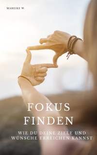 Fokus finden - Mareike W. - E-Book