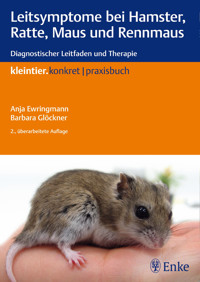 Leitsymptome bei Hamster, Ratte, Maus und Rennmaus - Anja Ewringmann - E-Book