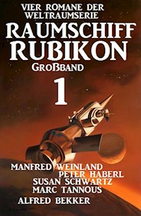 Großband Raumschiff Rubikon 1 - Vier Romane der Weltraumserie - Manfred Weinland - E-Book