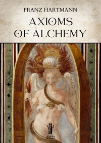 Axioms of Alchemy - Franz Hartmann - E-Book