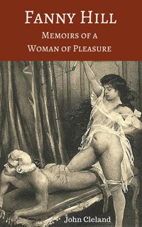 Fanny Hill : Memoirs of a Woman of Pleasure - John Cleland - E-Book