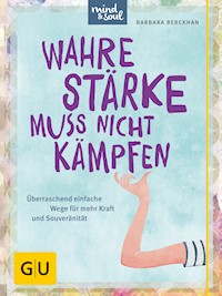 Wahre Stärke muss nicht kämpfen - Barbara Berckhan - E-Book