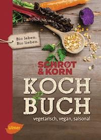 Schrot&Korn Kochbuch - Schrot & Korn - E-Book
