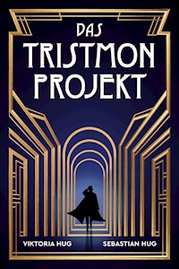 Das Tristmon-Projekt - Viktoria Hug - E-Book