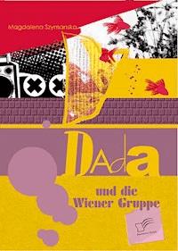 Dada und die Wiener Gruppe - Magdalena Szymanska - E-Book