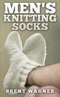 Men's Knitting Socks - Brent Wagner - E-Book