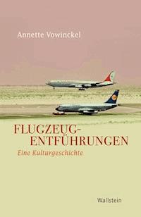 Flugzeugentführungen - Annette Vowinckel - E-Book