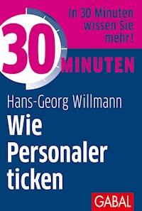 30 Minuten Wie Personaler ticken - Hans-Georg Willmann - E-Book