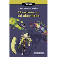 Monstruos en mi almohada - Luisa Noguera Arrieta - E-Book