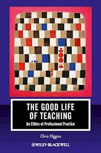 The Good Life of Teaching - Chris Higgins - E-Book