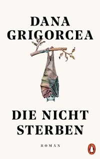 Die nicht sterben - Dana Grigorcea - E-Book