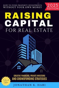 Raising Capital for Real Estate: - Jonathan K. Hari - E-Book