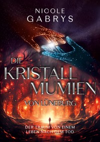 Die Kristallmumien von Lüneburg - Nicole Gabrys - E-Book