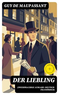 Der Liebling (Zweisprachige Ausgabe: Deutsch-Französisch) - Guy de Maupassant - E-Book