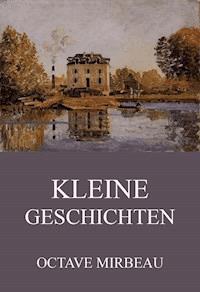 Kleine Geschichten - Octave Mirbeau - E-Book