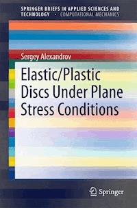 Elastic/Plastic Discs Under Plane Stress Conditions - Sergey Alexandrov - E-Book