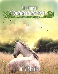 An einem Sommermorgen - Chris P. Rolls - kostenlos E-Book