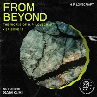 From Beyond (The Work of H. P. Lovecraft, Episode 18) - H. P. Lovecraft - Hörbuch